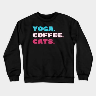 Yoga. Coffee. Cats. Crewneck Sweatshirt